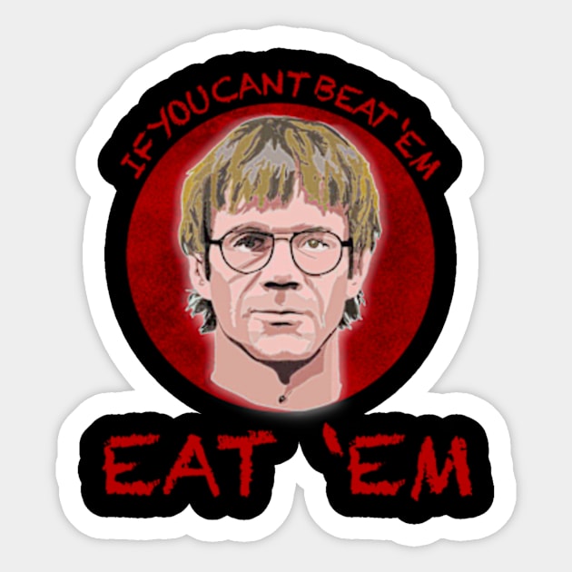 IF YOU CANT BEAT ‘EM…. EAT ‘EM Sticker by Welcome To Chaos 
